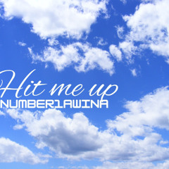 1. Hit me up  by number1awina