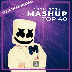 Mashup Top 40 - April 2024