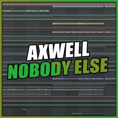 Axwell - Nobody Else (FL Studio Remake) + FREE FLP