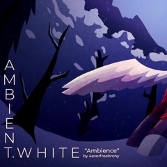 4everfreebrony - Ambience (Original Song For Ambient.White)