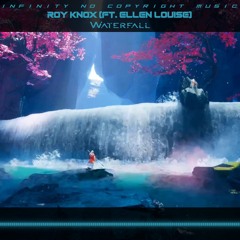 ROY KNOX - Waterfall (ft. Ellen Louise) [INFINITY NO COPYRIGHT]