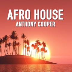 ANTHONY COOPER - AFRO HOUSE MARCH 2024