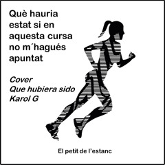 Què hauria estat si en aquesta cursa no m'hagues apuntat