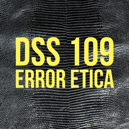 DSS 109 | Error Etica
