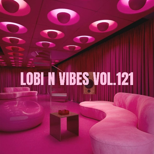 Lobi N Vibes Vol.121
