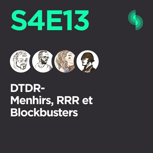 DTDR S4E13 (Menhirs, RRR et Blockbuster)