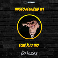 TURREO SESSIONS #1 ✘ DJ LUCAS (Ecko x Dj Tao) 2k21