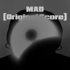 MAD (Original Score)