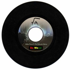 Alpha Roots & The Arkestar Horns ~ Da Weed [RMX & Mastered by Arkestar]