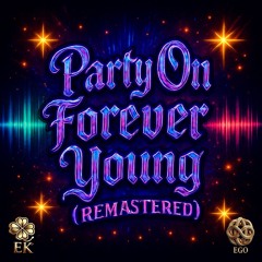 Party On Forever Young (Remastered) EK
