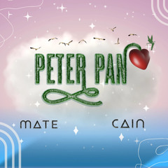 PETER PAN - MATE x CAIN
