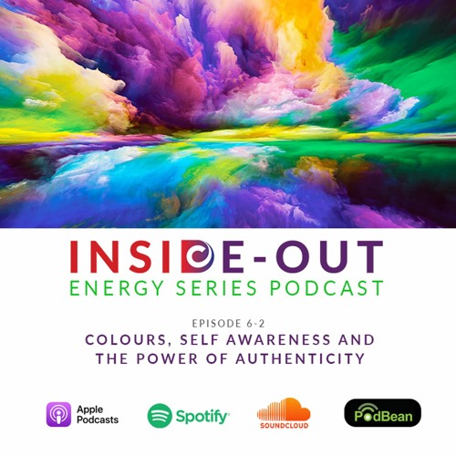 Inside Out Podcast 06 Part 2 - Colours, Self Awareness and the Power of Authenticity