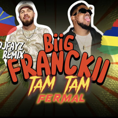 Bigg Franckii X Dj Fayz - Tam Tam Fermal Remix EDIT.wav