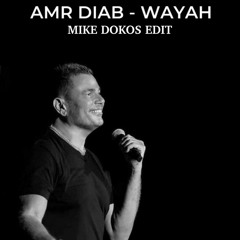 Amr Diab - Wayah (Mike Dokos Edit)