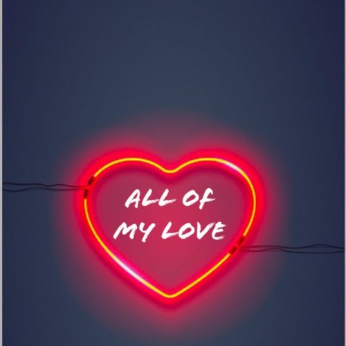 All of My Love - Neon Lights