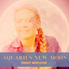 Expand your Universal connection with Aquarius New Moon energy meditation - 9 of February 2024