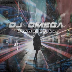 DJ Omega- Stand Still (Free Download)