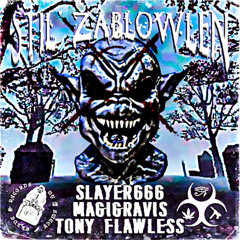 SLAYER666, MAGIGRAVIS, TONY FLAWLESS - STIL' ZABLOWLEN