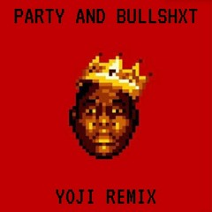 Party And Bullshit (Yoji Remix) - The Notorious B.I.G.