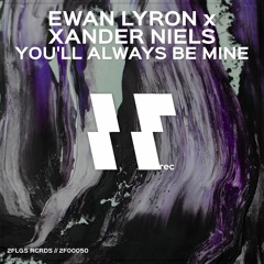 Ewan Lyron & Xander Niels - You'll Always Be Mine