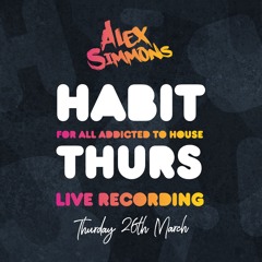 Alex Simmons live "isolation" stream recording - HABIT - THURS 26th March