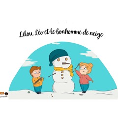 Lilou Léo et le Bonhomme de neige