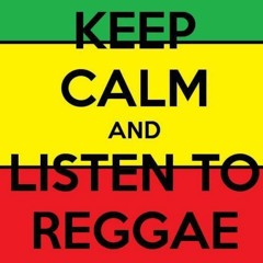 Keep Calm And Listen To Reggae  VOL 1