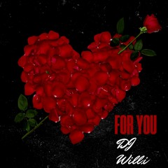 FOR YOU BY DJ WILL.I