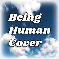 Being Human (COVER)
