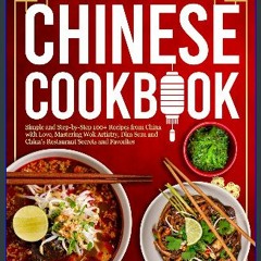 PDF ⚡ Chinese Cookbook: Simple and Step-by-Step 100+ Recipes from China with Love, Mastering Wok A