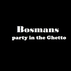 Bosmans - Party In The Ghetto