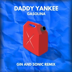 Daddy Yankee - Gasolina (Gin and Sonic Remix)