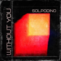 Solpodino - Without You (Official Audio)