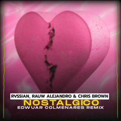 Rvssian, Rauw Alejandro & Chris Brown - Nostálgico (Edwuar Colmenares Remix)