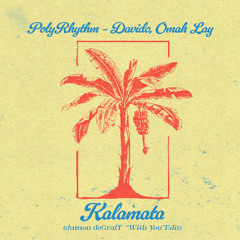 PolyRhythm - Davido, Omah Lay- Kalamata (damon deGraff  "With You" Edit)