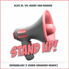 Alex M. Vs. Marc Van Damme - Stand Up! (Mindblast X Chris Crusher Remix) (Snippet)
