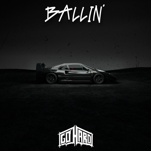 GO HARD - BALLIN'