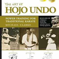 DOWNLOAD EBOOK 📥 The Art of Hojo Undo: Power Training for Traditional Karate by  Mic