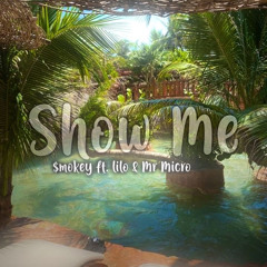 Show Me (short cvr) Smokey ft. Lilo & Mr Micro