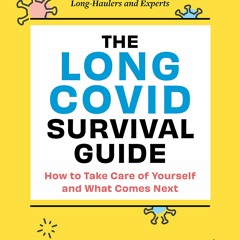 [PDF]❤READ⚡ The Long COVID Survival Guide: How to Take Care of Yourself and What