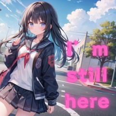 I’m Still Here