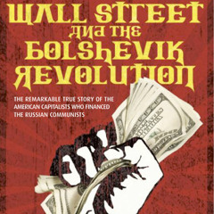 Wall Street and the Bolshevik Revolution - Antony C. Sutton
