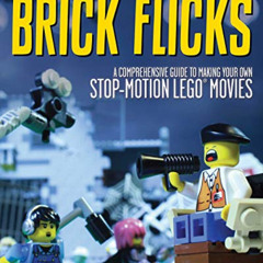 Read EBOOK 📙 Brick Flicks: A Comprehensive Guide to Making Your Own Stop-Motion LEGO