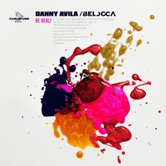 Danny Avila & Belocca - Be Real!