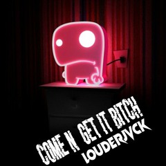 Come'n Get It Bitch! (Original Mix)