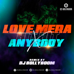 DJ BOLLYBOOM - LOVE MERA HIT X ANYBODY (AFRO REMIX)