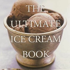 ⚡PDF ❤ The Ultimate Ice Cream Book: Over 500 Ice Creams. Sorbets. Granitas. Drinks. And More