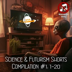 Science & Futurism Shorts Compilation #1: 1-20 (Narration Only)