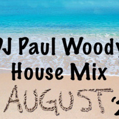 DJ Paul Woody House Mix Aug 2022