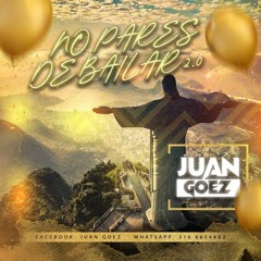 NO PARES DE BAILAR 2.0 [Mixed By Juan Goez DJ]